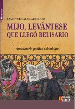 Mijo, lev?ntese que lleg? Belisario