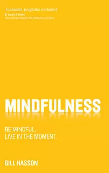 Mindfulness. Be mindful. Live in the moment.