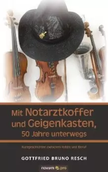 Mit Notarztkoffer und Geigenkasten, 50 Jahre unterwegs