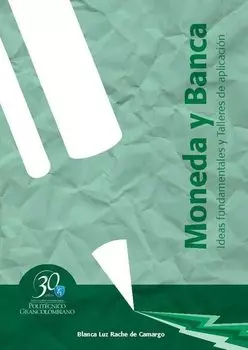 Moneda y banca. Ideas fundamentales y talleres de aplicaci?n