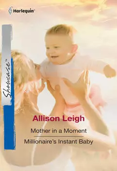 Mother In A Moment: Mother In A Moment / Millionaire's Instant Baby