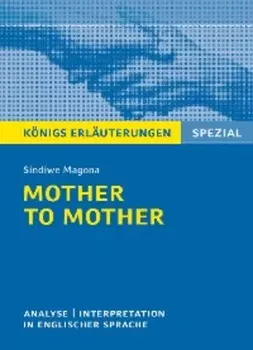 Mother to Mother von Sindiwe Magona. K?nigs Erl?uterungen Spezial.
