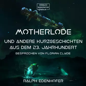 Motherlode - Und andere Kurzgeschichten aus dem 23. Jahrhundert (Gek?rzt)