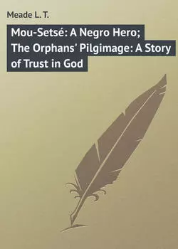 Mou-Sets?: A Negro Hero; The Orphans' Pilgimage: A Story of Trust in God