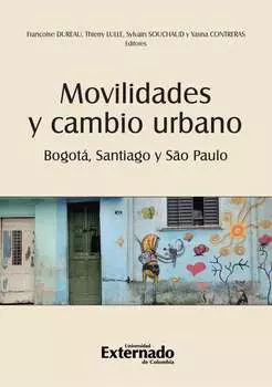 Movilidades y cambio urbano: Bogot?, Santiago y S?o Paulo