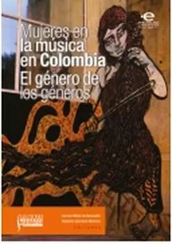 Mujeres en la m?sica en Colombia: el g?nero de los g?neros