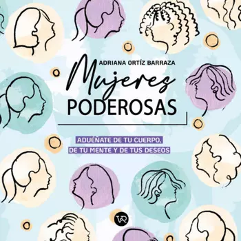 Mujeres poderosas - Adue?ate de tu cuerpo, de tu mente y de tus deseos (Completo)