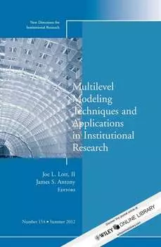Multilevel Modeling Techniques and Applications in Institutional Research. New Directions in Institutional Research, Number 154