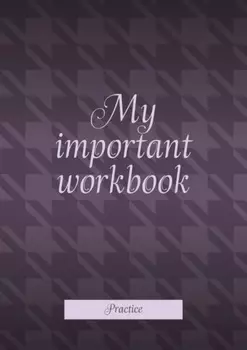 My important workbook. Practice