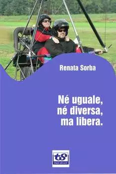 N? uguale, n? diversa, ma libera.