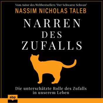 Narren des Zufalls - Die untersch?tzte Rolle des Zufalls in unserem Leben (Ungek?rzt)