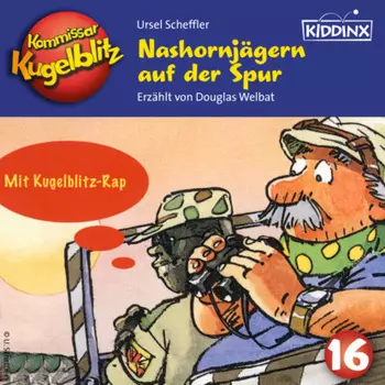 Nashornj?gern auf der Spur - Kommissar Kugelblitz, Folge 16 (Ungek?rzt)