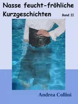 Nasse feucht - fr?hliche Kurzgeschichten - Band 2