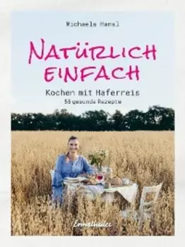 Nat?rlich einfach – Kochen mit Haferreis