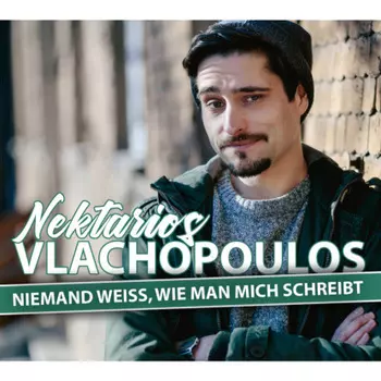 Nektarios Vlachopoulos, Niemand wei?, wie man mich schreibt