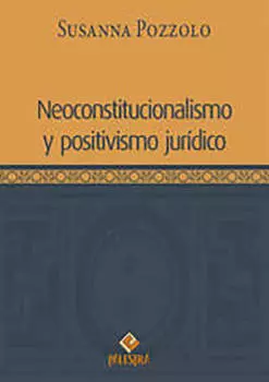 Neoconstitucionalismo y positivismo jur?dico