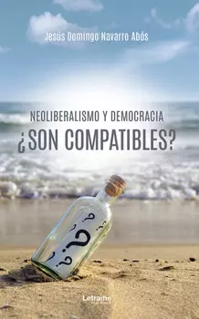 Neoliberalismo y democracia ?son compatibles?