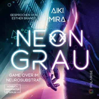 Neongrau - Game over im Neurosubstrat (ungek?rzt)