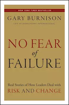 No Fear of Failure. Real Stories of How Leaders Deal with Risk and Change