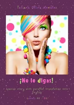 ?No lo digas! Spanish story with parallel translation into English. Levels A1 – B2