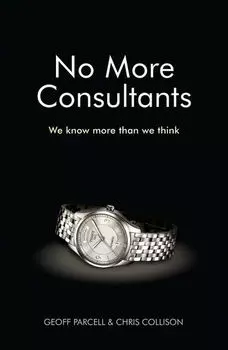 No More Consultants. We Know More Than We Think