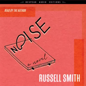 Noise - A Novel (Unabridged)