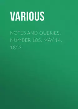 Notes and Queries, Number 185, May 14, 1853