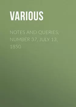 Notes and Queries, Number 37, July 13, 1850