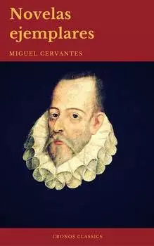 Novelas Ejemplares: Cl?sicos de la literatura (Cronos Classics)