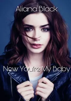 Now You're My Baby