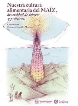 Nuestra cultura alimentaria del ma?z, diversidad de saberes y pr?cticas