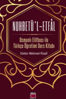 Nuhbet?’l-Etf?l Osmanl Elifbas ile T?rk?e ?retimi Ders Kitab