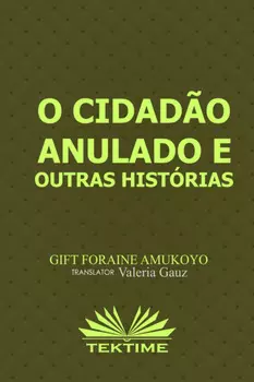 O Cidad?o Anulado E Outras Hist?rias