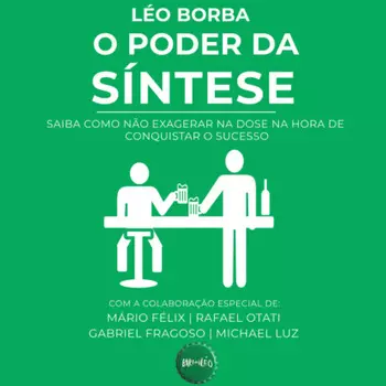 O poder da s?ntese - Saiba como n?o exagerar na dose na hora de conquistar o sucesso - Bar(do)L?o, Livro 1 (Integral)
