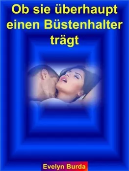 Ob sie ?berhaupt einen B?stenhalter tr?gt