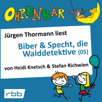 Ohrenb?r - eine OHRENB?R Geschichte, 4, Folge 36: Biber & Specht, die Walddetektive, Teil 5 (H?rbuch mit Musik)