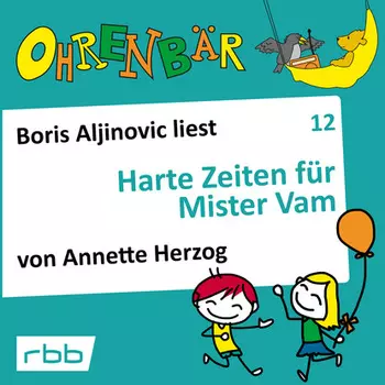 Ohrenb?r - eine OHRENB?R Geschichte, Folge 12: Harte Zeiten f?r Mr. Vam (H?rbuch mit Musik)