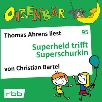 Ohrenb?r - eine OHRENB?R Geschichte, Folge 95: Superheld trifft Superschurkin (H?rbuch mit Musik)
