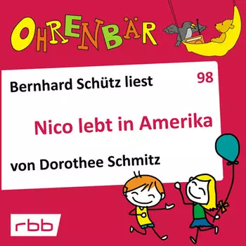 Ohrenb?r - eine OHRENB?R Geschichte, Folge 98: Nico lebt in Amerika (H?rbuch mit Musik)