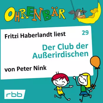 Ohrenb?r - eine OHRENB?R Geschichte, Folge 29: Der Club der Au?erirdischen (H?rbuch mit Musik)