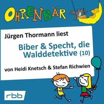 Ohrenb?r - eine OHRENB?R Geschichte, Folge 11: Biber & Specht, die Walddetektive (10) (H?rbuch mit Musik)