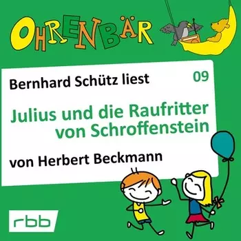 Ohrenb?r - eine OHRENB?R Geschichte, Folge 9: Julius und die Raufritter von Schroffenstein (H?rbuch mit Musik)