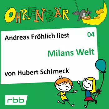 Ohrenb?r - eine OHRENB?R Geschichte, Folge 4: Milans Welt (H?rbuch mit Musik)