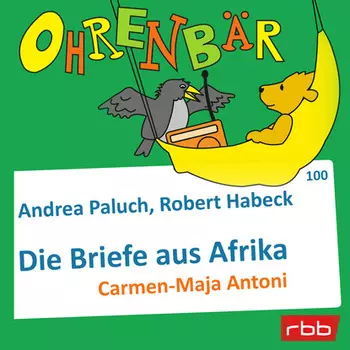 Ohrenb?r - eine OHRENB?R Geschichte, Folge 100: Briefe aus Afrika (H?rbuch mit Musik)