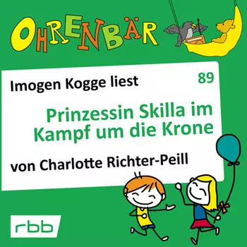 Ohrenb?r - eine OHRENB?R Geschichte, Folge 89: Prinzessin Skilla im Kampf um die Krone (H?rbuch mit Musik)