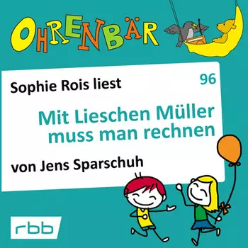Ohrenb?r - eine OHRENB?R Geschichte, Folge 96: Mit Lieschen M?ller muss man rechnen (H?rbuch mit Musik)