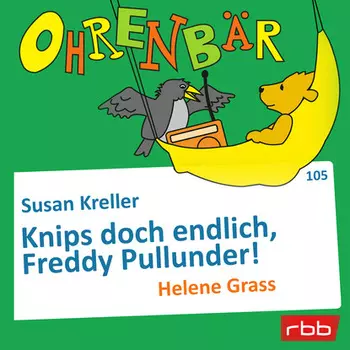 Ohrenb?r - eine OHRENB?R Geschichte, Folge 105: Knips doch endlich, Freddy Pullunder! (H?rbuch mit Musik)