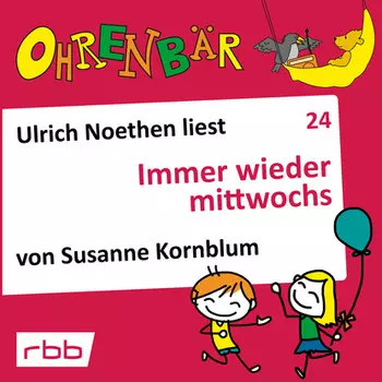 Ohrenb?r - eine OHRENB?R Geschichte, Folge 24: Immer wieder mittwochs (H?rbuch mit Musik)