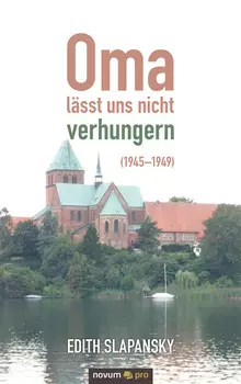Oma l?sst uns nicht verhungern (1945–1949)