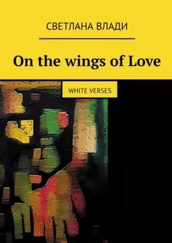 On the wings of Love. White verses